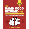The Damn Good Resume Guide: A Crash Course in Resume Writing - Paperback