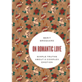 On Romantic Love: Simple Truths about a Complex Emotion - Paperback