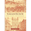 The Jesuits and the Thirty Years War: Kings, Courts, and Confessors - Paperback