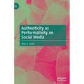 Authenticity as Performativity on Social Media - Hardcover