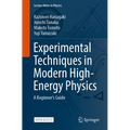 Experimental Techniques in Modern High-Energy Physics: A Beginner's Guide - Paperback
