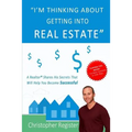 I'm thinking about getting into real estate: A realtor shares his secrets that will help you become successful - Paperback