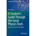A Student's Guide Through the Great Physics Texts: Volume II: Space, Time and Motion - Hardcover