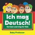 Ich mag Deutsch! German Learning for Kids - Paperback