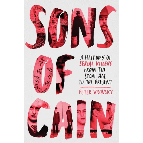 Sons of Cain: A History of Serial Killers from the Stone Age to the Present - Paperback