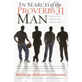 In Search of the Proverbs 31 Man: The One God Approves and a Woman Wants - Paperback