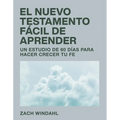 El Nuevo Testamento Fácil de Aprender: Un Estudio de 60 Días Para Hacer Crecer Tu Fe - Paperback