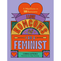 I Love Romcoms and I Am a Feminist: A Manifesto in 100 Romcoms - Hardcover