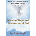 Words of Hope and Restoration of God: Hope is like a breath of fresh air, He is always THERE! - Paperback