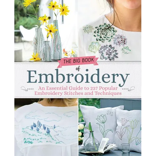 Big Book of Embroidery: 250 Stitches with 29 Creative Projects - Paperback