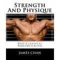 Strength And Physique: Neo-Classical Bodybuilding - Paperback