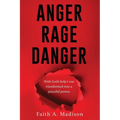 Anger Rage Danger: With God's help I was transformed into a peaceful person - Paperback