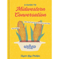 A Guide to Midwestern Conversation - Hardcover