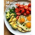 50 Healthy Breakfast Meal Recipes - Paperback