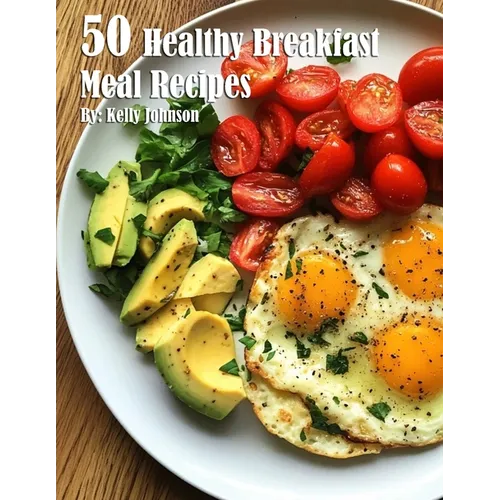 50 Healthy Breakfast Meal Recipes - Paperback