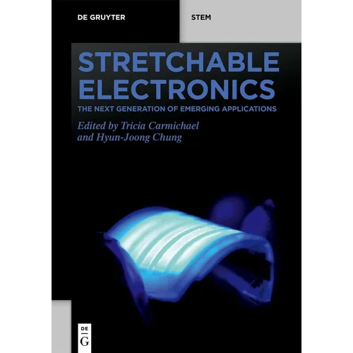 Stretchable Electronics: The Next Generation of Emerging Applications - Paperback