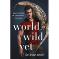 World Wild Vet: Encounters in the Animal Kingdom - Paperback