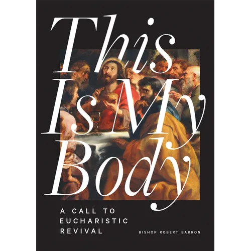 This Is My Body: A Call to Eucharistic Revival - Paperback