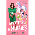 Ain't That a Mother: Postpartum, Palsy, and Everything in Between - Hardcover