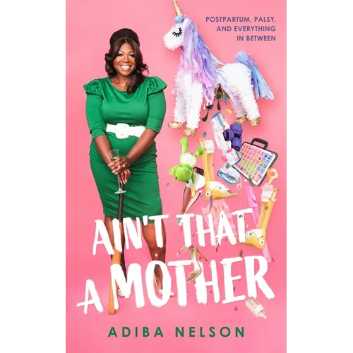 Ain't That a Mother: Postpartum, Palsy, and Everything in Between - Hardcover