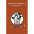 Family on Mission: Small Group Discussion Guide - Paperback