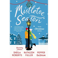 Mistletoe Season: Three Heartwarming, Low-Spice Christmas Romances Perfect for a Short Escape - Paperback