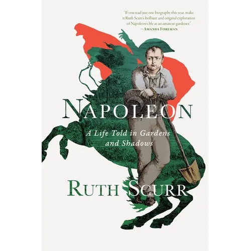 Napoleon: A Life Told in Gardens and Shadows - Paperback
