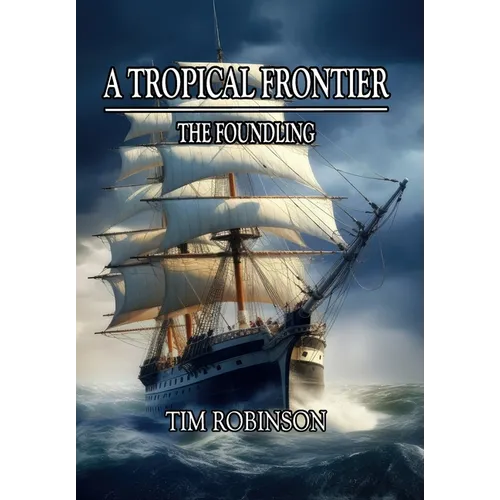A Tropical Frontier: The Foundling - Hardcover