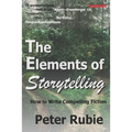 The Elements of Storytelling: How to Write Compelling Fiction - Paperback