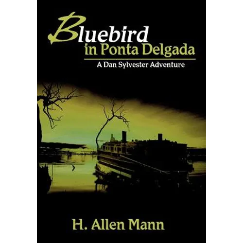 Bluebird in Ponta Delgada: A Dan Sylvester Adventure - Hardcover