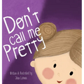 Don't Call Me Pretty - Hardcover