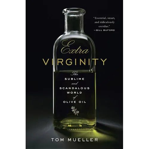 Extra Virginity: The Sublime and Scandalous World of Olive Oil - Hardcover