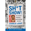 Sh*tshow!: The Country's Collapsing . . . and the Ratings Are Great - Paperback