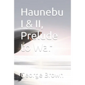 Haunebu I & II, Prelude to War - Paperback