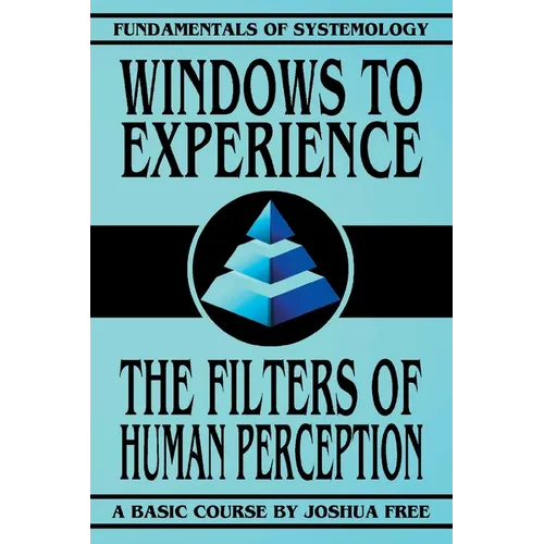 Windows to Experience: The Filters of Human Perception - Paperback