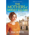 The Mothers of Mersey Square: A totally unputdownable heart-wrenching historical saga - Paperback