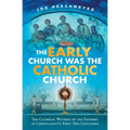 Early Church Was the Catholic - Paperback