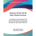 Memoirs Of My Life By John Charles Fremont: Including In The Narrative Five Journeys Of Western Exploration During The Years 1842-1854 V1 - Paperback