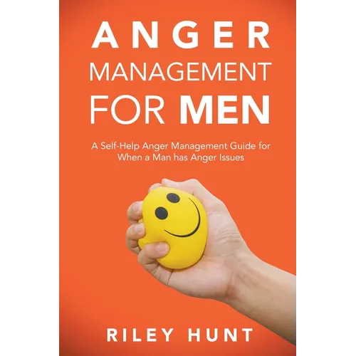 Anger Management for Men: A self help guide for when a man has anger issues - Paperback