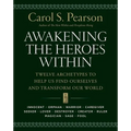 Awakening the Heroes Within: Twelve Archetypes to Help Us Find Ourselves and Transform Our World - Paperback