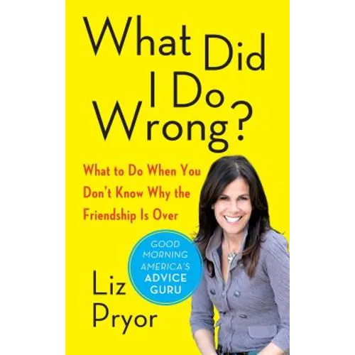 What Did I Do Wrong?: What to Do When You Don't Know Why the Friendship Is Over - Paperback