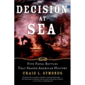 Decision at Sea: Five Naval Battles That Shaped American History - Paperback