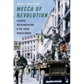 Mecca of Revolution: Algeria, Decolonization, and the Third World Order - Paperback