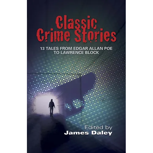 Classic Crime Stories: 13 Tales from Edgar Allan Poe to Lawrence Block - Paperback