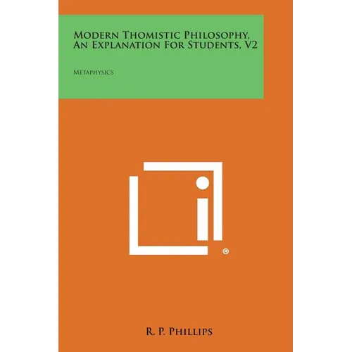 Modern Thomistic Philosophy, an Explanation for Students, V2: Metaphysics - Paperback