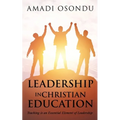 Leadership in Christian Education: Teaching is an Essential Element of Leadership - Paperback
