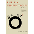 The Six Perfections: Buddhism and the Cultivation of Character - Paperback