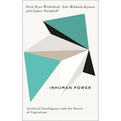 Inhuman Power: Artificial Intelligence and the Future of Capitalism - Paperback