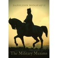 The Military Maxims: An essential volume of Napoleon's wisdom on the art of war - Paperback