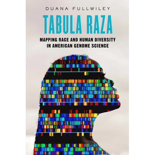 Tabula Raza: Mapping Race and Human Diversity in American Genome Science Volume 14 - Paperback